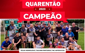 CAMPEÃO DO FUTEBOL QUARENTÃO 2023